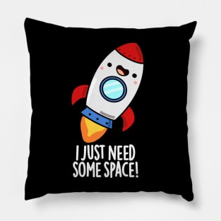 I Just Need Some Space Cute Rocket Pun Pillow