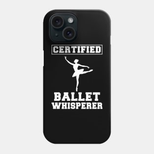 En Pointe Humor: Certified Ballet Whisperer Tee for Dance Lovers! Phone Case