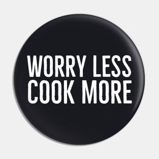 Worry Less Cook More Pin