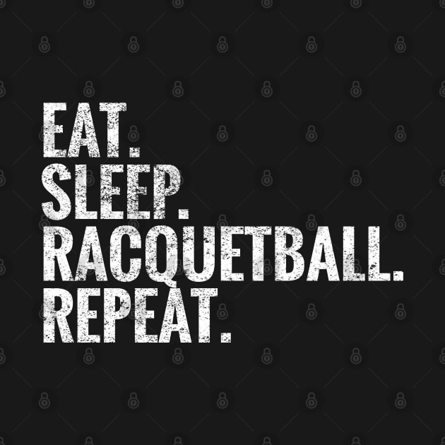 Eat Sleep Racquetball Repeat by TeeLogic