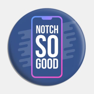 Notch So Good Pin
