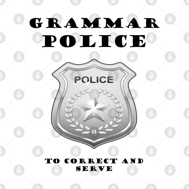 GRAMMAR POLICE by DESIGNSBY101