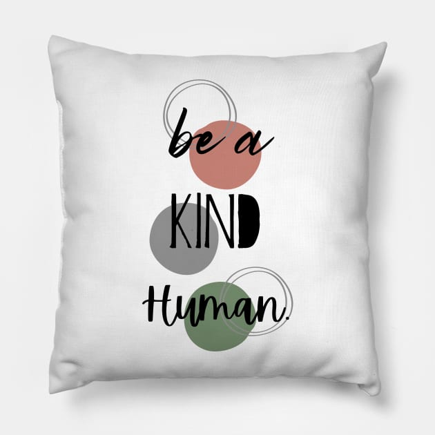 Be A Kind Human Pillow by LylaLace Studio