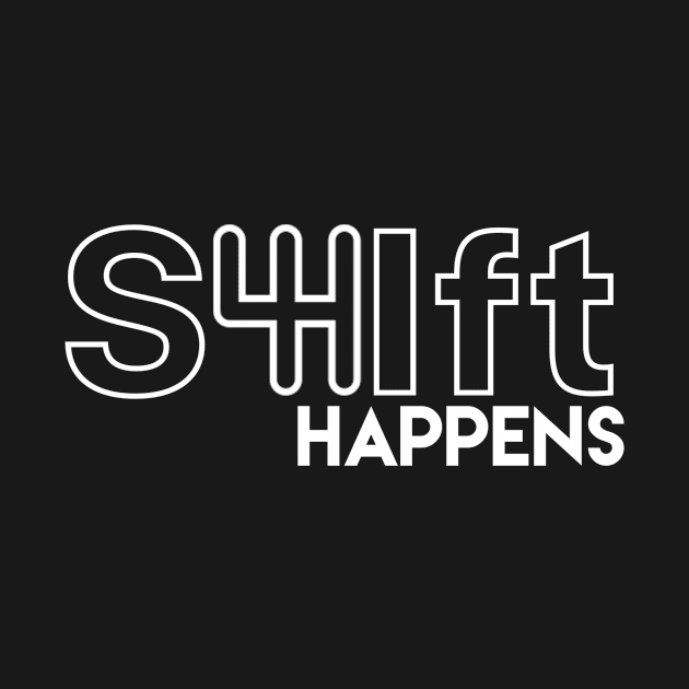 Shift happens by Sloop