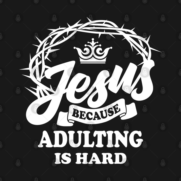 Jesus Because Adulting Is Hard by LindaMccalmanub