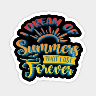 I Dream of Summers That Last Forever Magnet