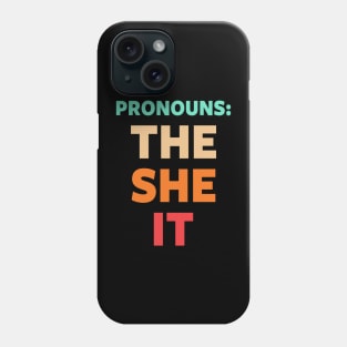 Pronouns The She It Phone Case