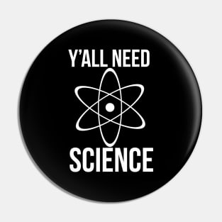 y'all need science Pin