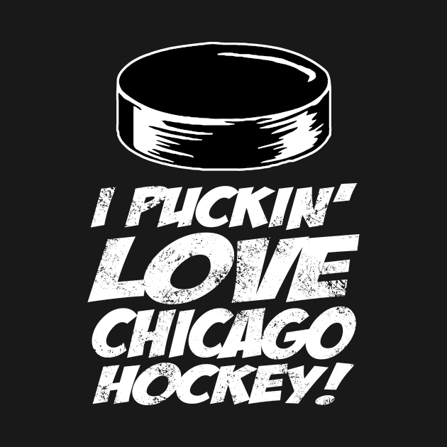 I Puckin' Love Chicago Hockey by jerranne