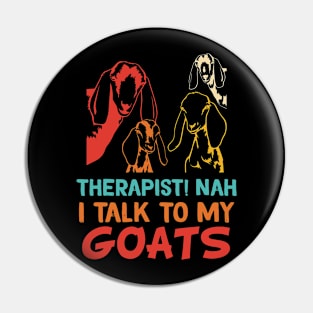 Therapist! Nah I Talk To My Goats Pin