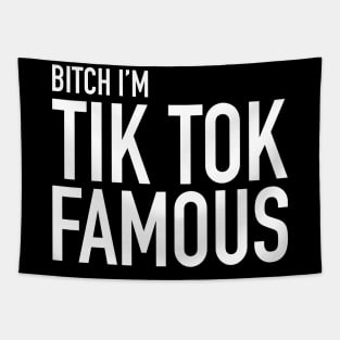 B!tch I'm A Tiktok Famous Tapestry