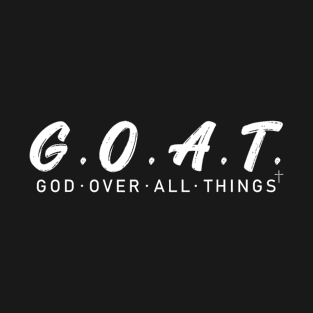 G.O.A.T God Over All Thing T-Shirt