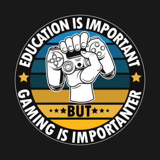 Education Is Important But Gaming Is Importanter T-Shirt