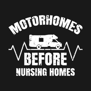 motorhomes before nursing home,nursing student,nursing student gift,nursing t-shirt,nurse gift T-Shirt