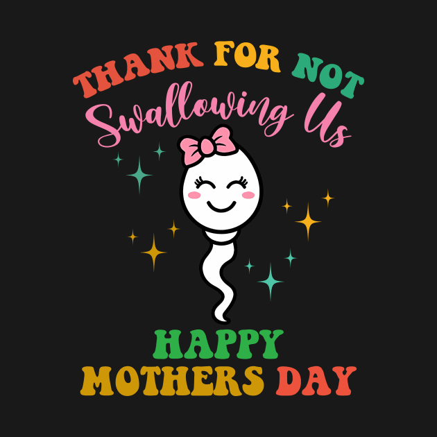 Thank You For Not Swallowing Us Mother's Day GIRL by inksplashcreations