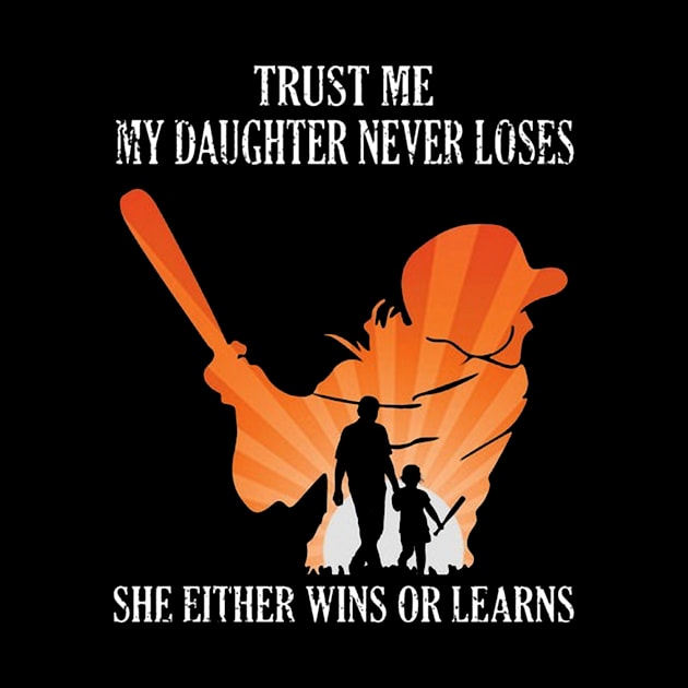 Trust Me My Daughter Never Loses She Either Wins Or Learns Costume Gift by Ohooha