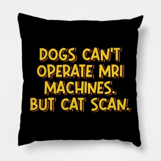 Dogs Can’t Operate MRI Machines, but CAT Scan Pillow