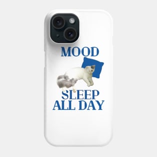 mood : sleep all day Phone Case