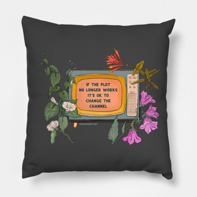 If The Plot No Longer Works It's Ok To Change The Channel Pillow by FabulouslyFeminist