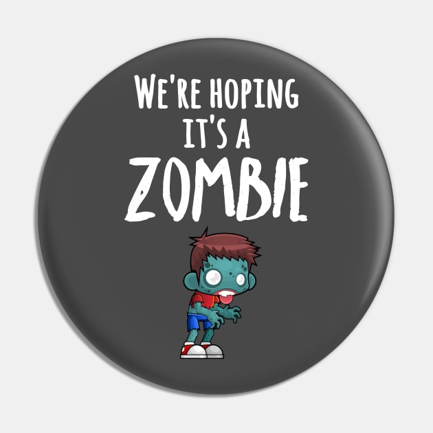 We're Hoping It's A Zombie Boy Maternity Pin by dgray95