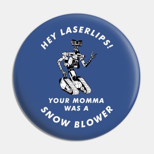 Hey Laserlips! Your momma was a snowblower Pin