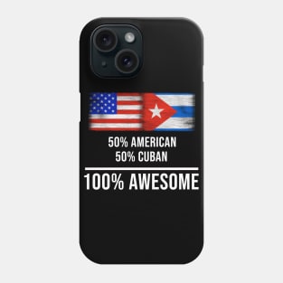 50% American 50% Cuban 100% Awesome - Gift for Cuban Heritage From Cuba Phone Case