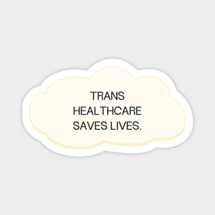 Trans Healthcare Saves Lives - Transgender Magnet