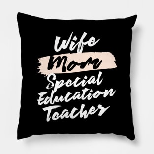 Cute Wife Mom Special Education Teacher Gift Idea Pillow