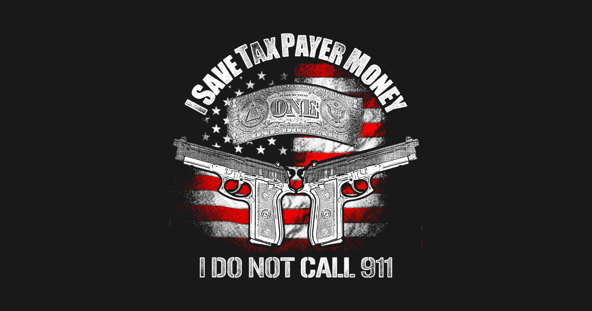 I Save Tax Payer Money I Do Not Call 911 Gun Control Now Pin