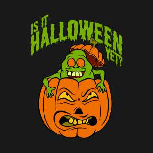 Is It Halloween Yet? T-Shirt