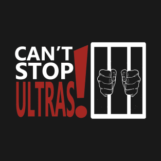 Can't stop ultras T-Shirt