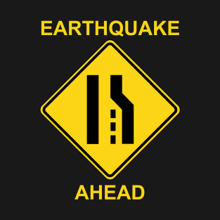 Earthquake Ahead Traffic Sign T-Shirt