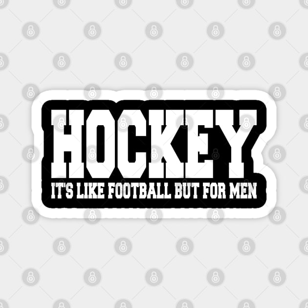 hockey it's like football but for men Magnet by mdr design