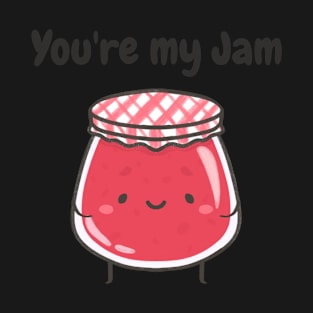 You’re my jam T-Shirt