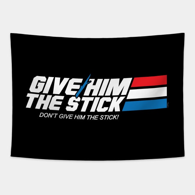 Give Him the Stick Tapestry by mikehandyart