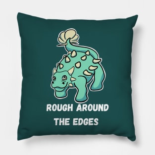 Rough around the edges Pillow