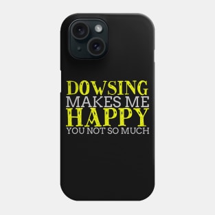 Dowsing Makes Me Happy Cool Creative Typography Design Phone Case