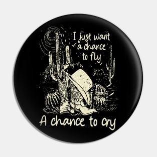 I Just Want A Chance To Fly A Chance To Cry Cowboys Cactus Hat Desert Pin