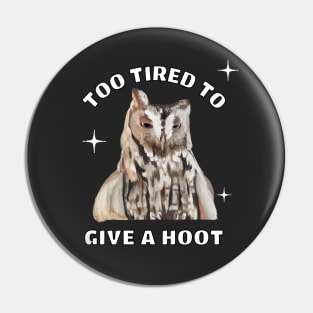 Funny Sleepy Owl - Too Tired To Give A Hoot Pin