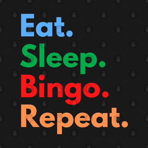 Eat. Sleep. Bingo. Repeat. by Eat Sleep Repeat