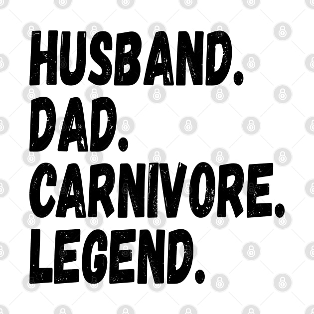 HUSBAND DAD CARNIVORE LEGEND FUNNY MEAT LOVING FATHER GRUNGE by CarnivoreMerch