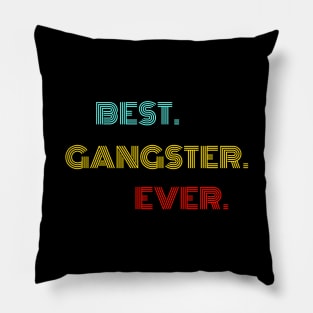 Best Gangster Ever - Nice Birthday Gift Idea Pillow