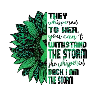 They Whispered to her you cannot withstand the storm back she I am T-Shirt