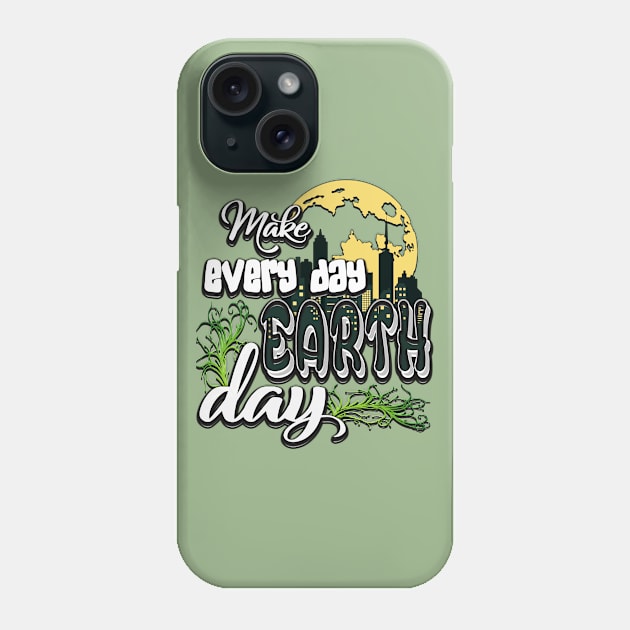 Earth Day Every Day Phone Case by kewobs