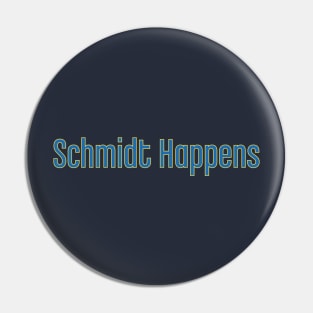 Schmidt Happens Pin