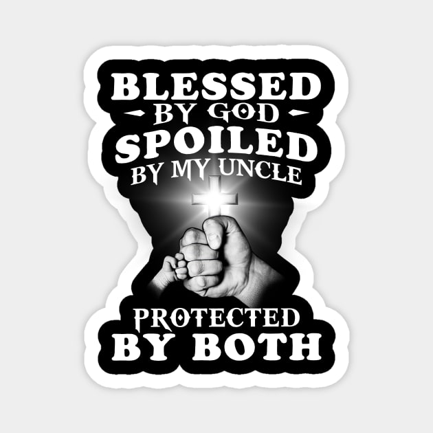 Blessed By God Spoiled By My Uncle Protected By Both Jesus Magnet by Los Draws