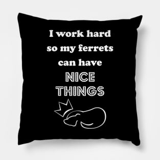 I Work for the Furry Ones Pillow