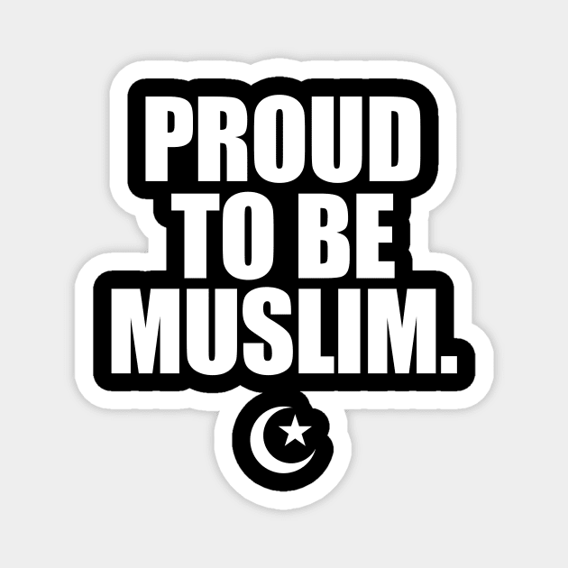 Proud To Be Muslim, Crescent Moon. Magnet by InfinityHorizon