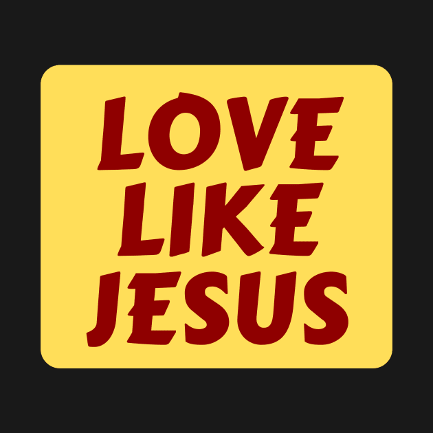 Love Like Jesus | Christian Typography by All Things Gospel