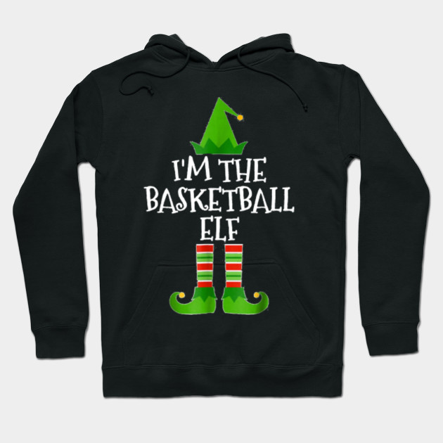 I M The Basketball Elf Matching Family Christmas Elf Hoodie